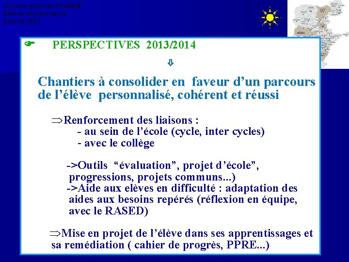 Circonscription de SAVERNE Réunion des Directeurs Rentrée 2013 PERSPECTIVES 2013/2014 Chantiers à consolider en