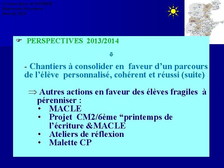 Circonscription de SAVERNE Réunion des Directeurs Rentrée 2013 F PERSPECTIVES 2013/2014 - Chantiers à