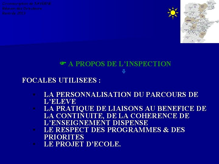 Circonscription de SAVERNE Réunion des Directeurs Rentrée 2013 A PROPOS DE L’INSPECTION FOCALES UTILISEES