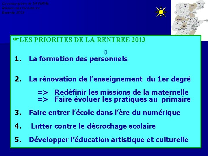 Circonscription de SAVERNE Réunion des Directeurs Rentrée 2013 LES PRIORITES DE LA RENTREE 2013