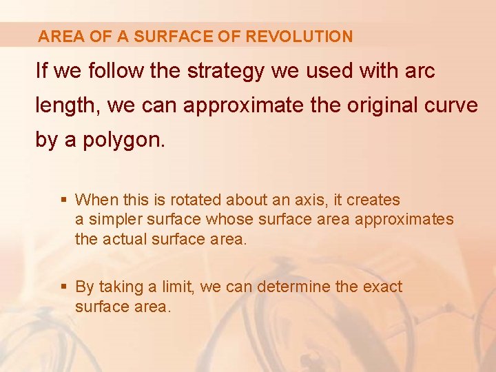 AREA OF A SURFACE OF REVOLUTION If we follow the strategy we used with