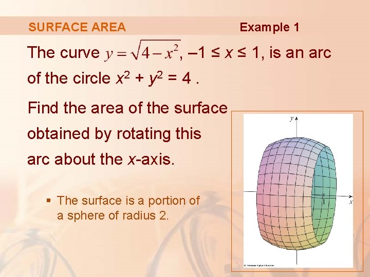 Example 1 SURFACE AREA The curve , – 1 ≤ x ≤ 1, is