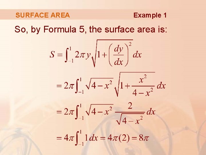 SURFACE AREA Example 1 So, by Formula 5, the surface area is: 