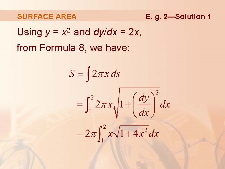 SURFACE AREA Using y = x 2 and dy/dx = 2 x, from Formula