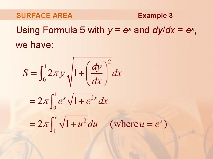 SURFACE AREA Example 3 Using Formula 5 with y = ex and dy/dx =