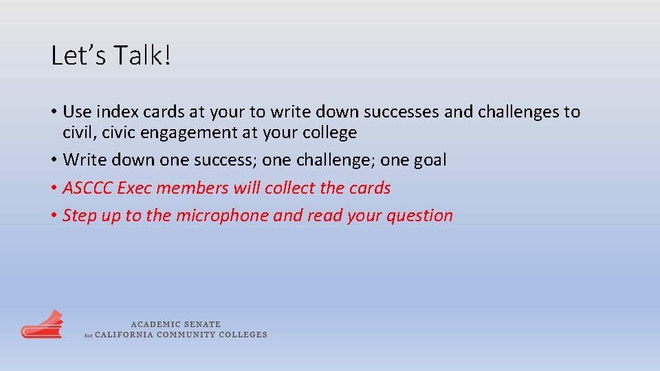 Let’s Talk! • Use index cards at your to write down successes and challenges