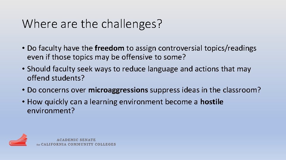 Where are the challenges? • Do faculty have the freedom to assign controversial topics/readings