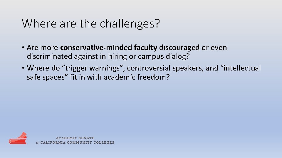 Where are the challenges? • Are more conservative-minded faculty discouraged or even discriminated against