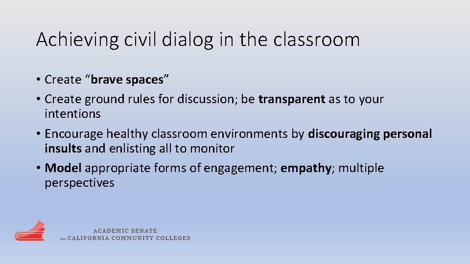 Achieving civil dialog in the classroom • Create “brave spaces” • Create ground rules