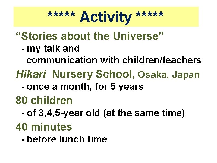 ***** Activity ***** “Stories about the Universe” - my talk and communication with children/teachers