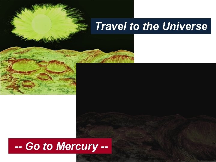 Travel to the Universe -- Go to Mercury -- 