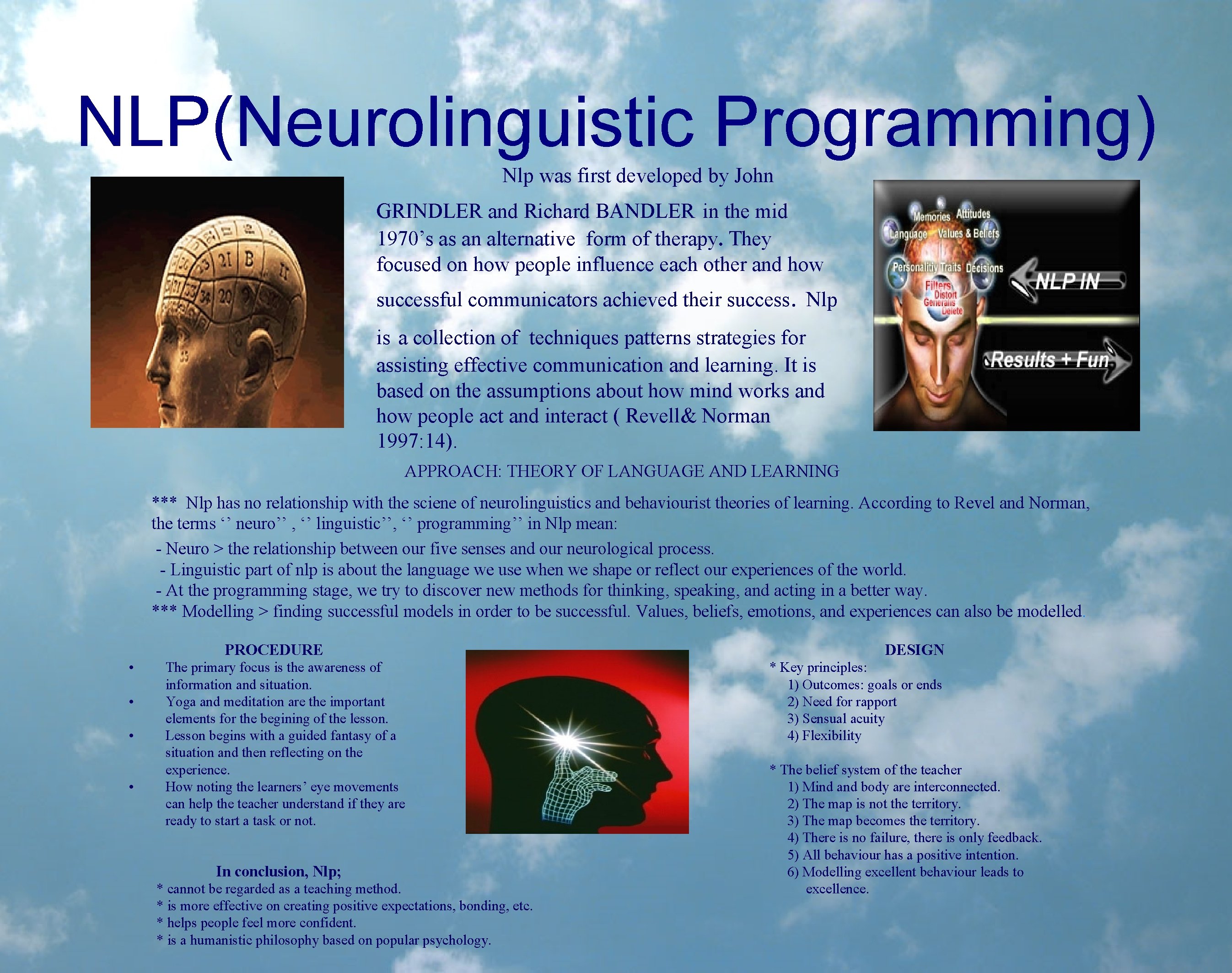 NLP(Neurolinguistic Programming) Nlp was first developed by John GRINDLER and Richard BANDLER in the