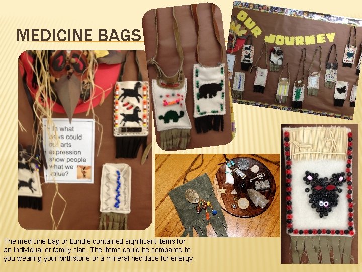 MEDICINE BAGS The medicine bag or bundle contained significant items for an individual or