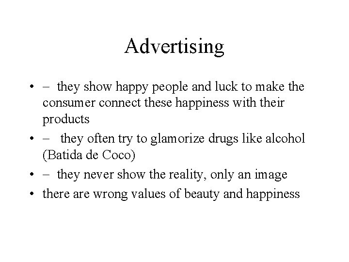 Advertising • - they show happy people and luck to make the consumer connect