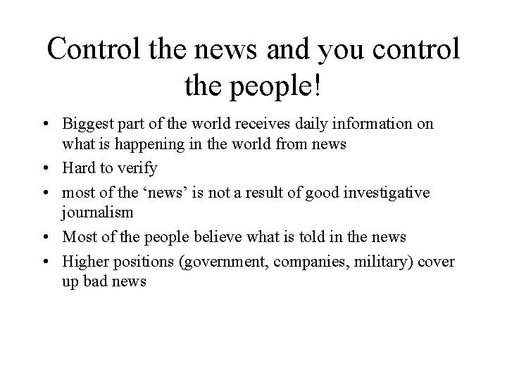 Control the news and you control the people! • Biggest part of the world