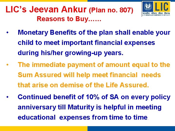 LIC’s Jeevan Ankur (Plan no. 807) Reasons to Buy…… • Monetary Benefits of the