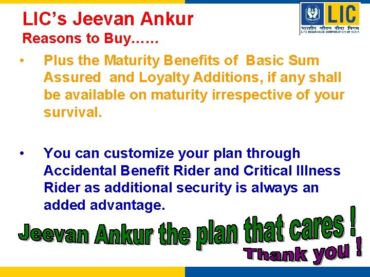 LIC’s Jeevan Ankur Reasons to Buy…… • Plus the Maturity Benefits of Basic Sum