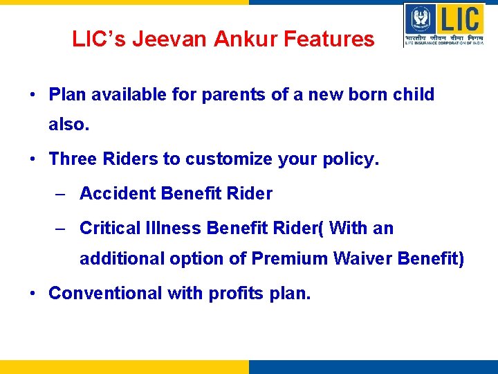 LIC’s Jeevan Ankur Features • Plan available for parents of a new born child