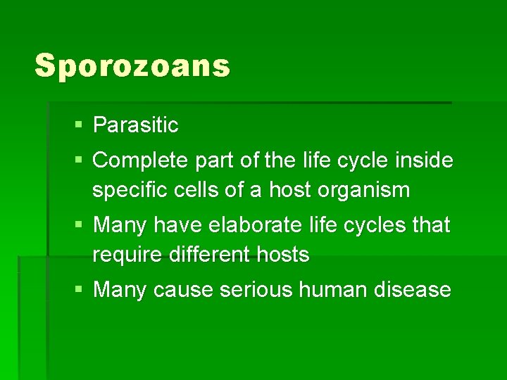 Sporozoans § Parasitic § Complete part of the life cycle inside specific cells of