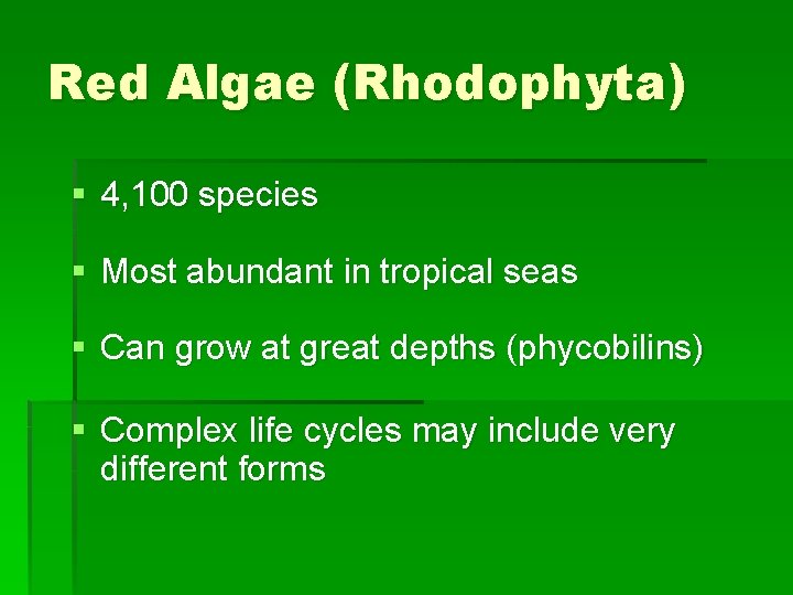 Red Algae (Rhodophyta) § 4, 100 species § Most abundant in tropical seas §