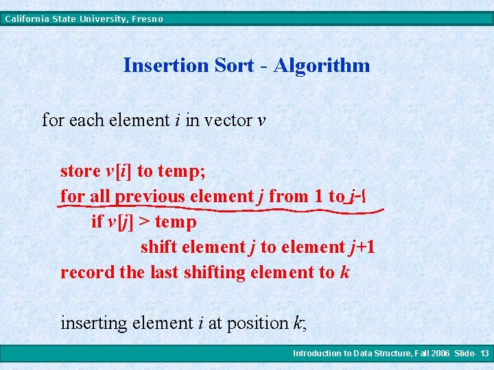 California State University, Fresno Insertion Sort - Algorithm for each element i in vector