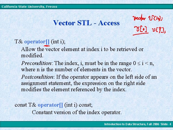 California State University, Fresno Vector STL - Access T& operator[] (int i); Allow the
