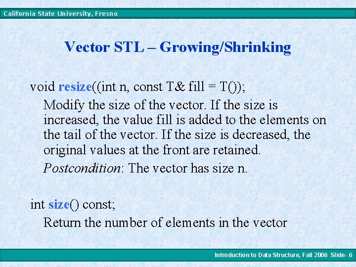 California State University, Fresno Vector STL – Growing/Shrinking void resize((int n, const T& fill