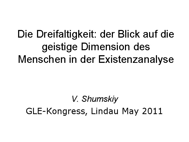 Die Dreifaltigkeit: der Blick auf die geistige Dimension des Menschen in der Existenzanalyse V.