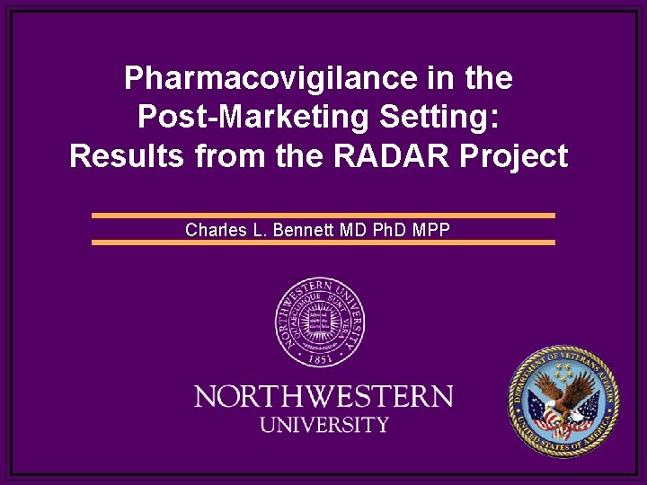 Pharmacovigilance in the Post-Marketing Setting: Results from the RADAR Project Charles L. Bennett MD