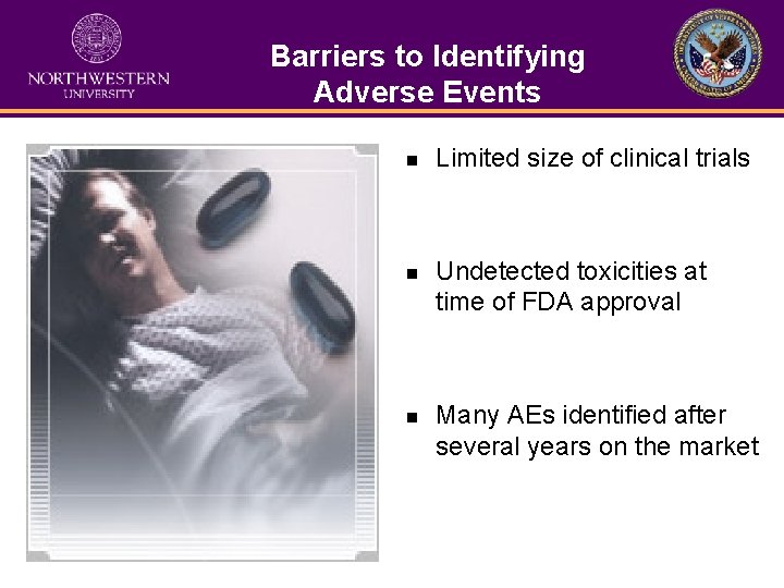 Barriers to Identifying Adverse Events n Limited size of clinical trials n Undetected toxicities