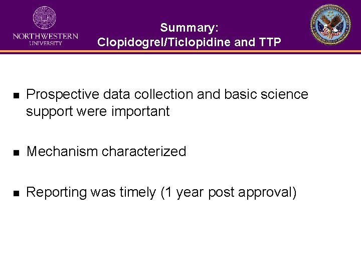 Summary: Clopidogrel/Ticlopidine and TTP n Prospective data collection and basic science support were important