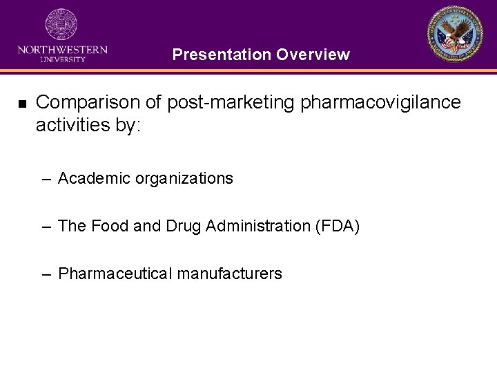 Presentation Overview n Comparison of post-marketing pharmacovigilance activities by: – Academic organizations – The