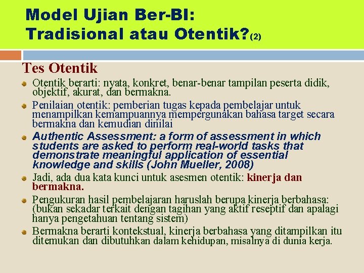 Model Ujian Ber-BI: Tradisional atau Otentik? (2) Tes Otentik berarti: nyata, konkret, benar-benar tampilan