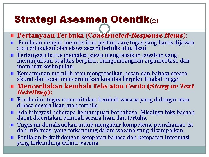 Strategi Asesmen Otentik(2) Pertanyaan Terbuka (Constructed-Response Items): Penilaian dengan memberikan pertanyaan/tugas yang harus dijawab