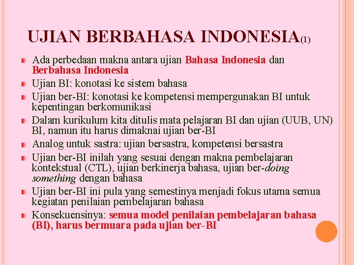 UJIAN BERBAHASA INDONESIA(1) Ada perbedaan makna antara ujian Bahasa Indonesia dan Berbahasa Indonesia Ujian
