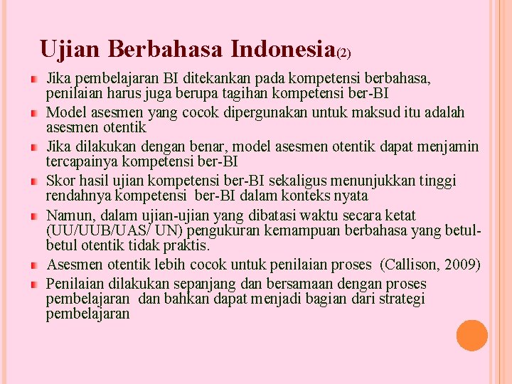 Ujian Berbahasa Indonesia(2) Jika pembelajaran BI ditekankan pada kompetensi berbahasa, penilaian harus juga berupa