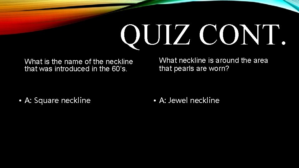 QUIZ CONT. What is the name of the neckline that was introduced in the QUIZ CONT. What is the name of the neckline that was introduced in the