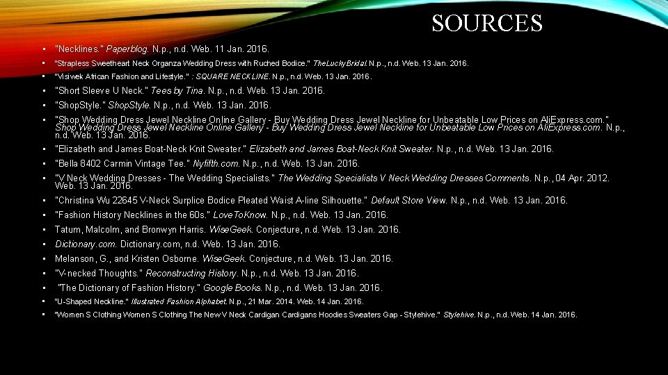 SOURCES • "Necklines. " Paperblog. N. p. , n. d. Web. 11 Jan. 2016. SOURCES • "Necklines. " Paperblog. N. p. , n. d. Web. 11 Jan. 2016.