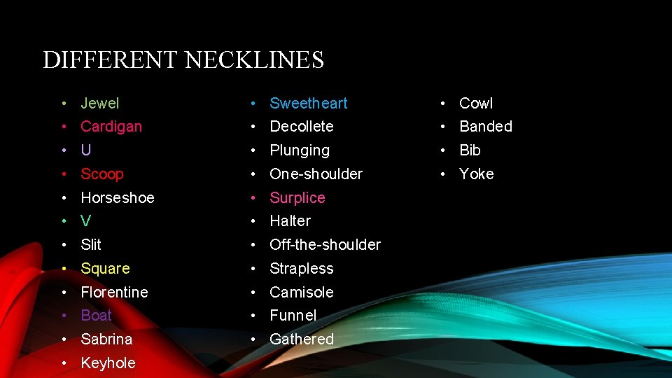 DIFFERENT NECKLINES • Jewel • Sweetheart • Cowl • Cardigan • Decollete • Banded DIFFERENT NECKLINES • Jewel • Sweetheart • Cowl • Cardigan • Decollete • Banded