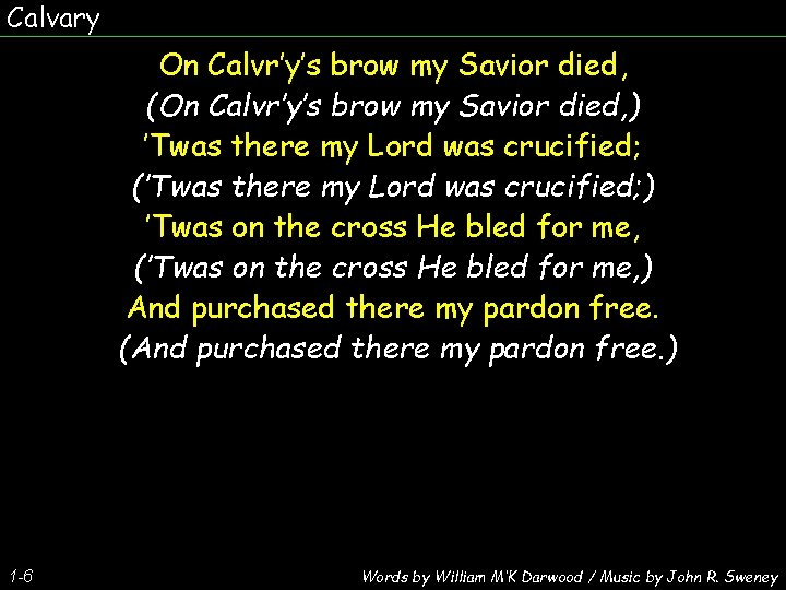 Calvary On Calvr’y’s brow my Savior died, (On Calvr’y’s brow my Savior died, )