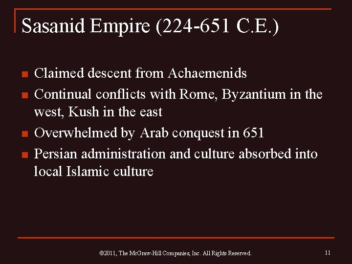 Sasanid Empire (224 -651 C. E. ) n n Claimed descent from Achaemenids Continual