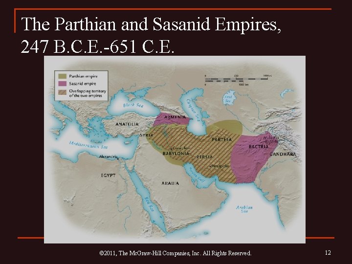 The Parthian and Sasanid Empires, 247 B. C. E. -651 C. E. © 2011,