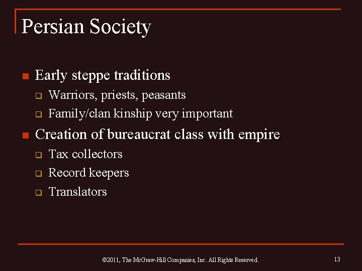 Persian Society n Early steppe traditions q q n Warriors, priests, peasants Family/clan kinship