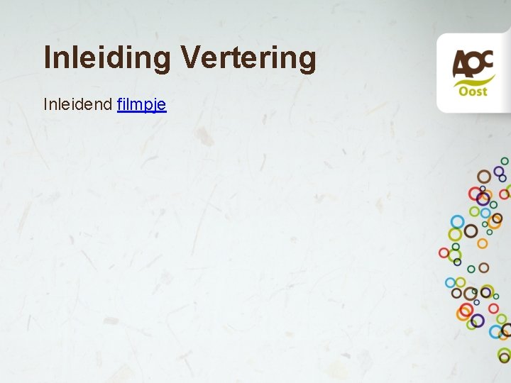 Inleiding Vertering Inleidend filmpje Inleiding Vertering Inleidend filmpje