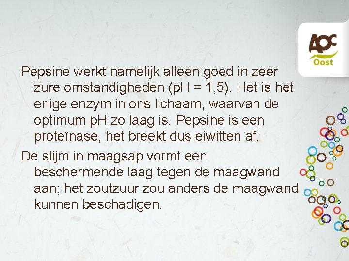Pepsine werkt namelijk alleen goed in zeer zure omstandigheden (p. H = 1, 5). Pepsine werkt namelijk alleen goed in zeer zure omstandigheden (p. H = 1, 5).