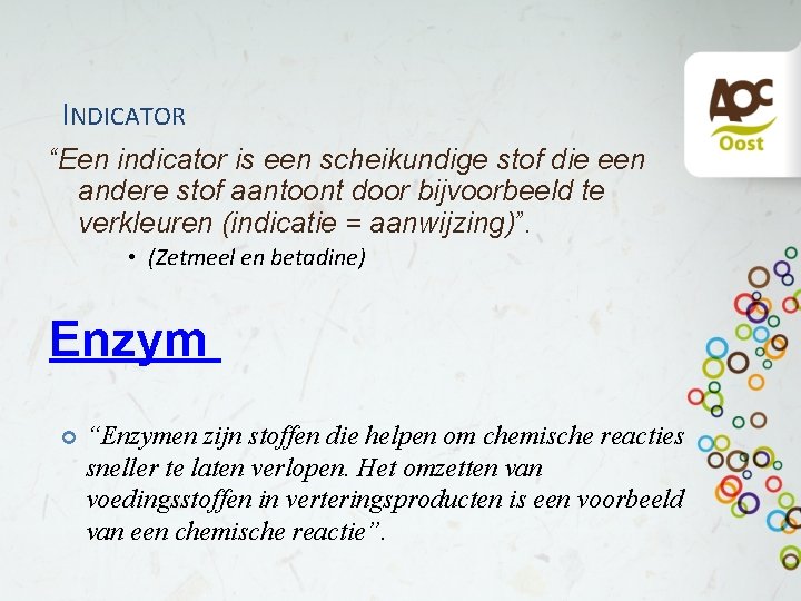 INDICATOR “Een indicator is een scheikundige stof die een andere stof aantoont door bijvoorbeeld INDICATOR “Een indicator is een scheikundige stof die een andere stof aantoont door bijvoorbeeld