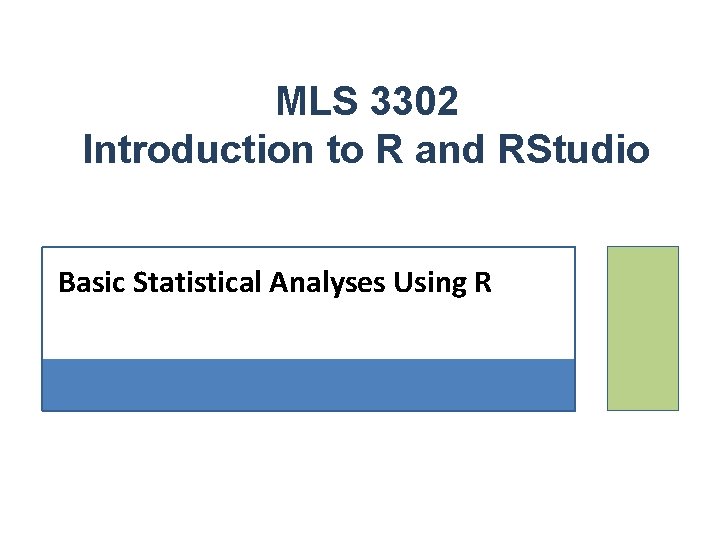 MLS 3302 Introduction to R and RStudio Basic Statistical Analyses Using R 