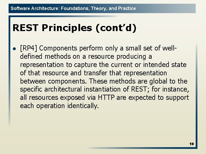 Software Architecture: Foundations, Theory, and Practice REST Principles (cont’d) l [RP 4] Components perform