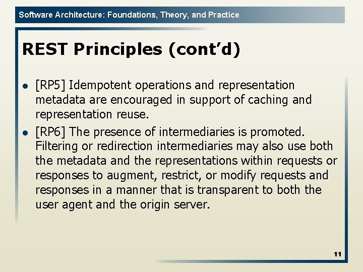 Software Architecture: Foundations, Theory, and Practice REST Principles (cont’d) l l [RP 5] Idempotent
