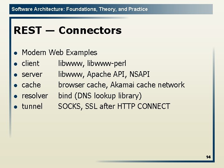 Software Architecture: Foundations, Theory, and Practice REST — Connectors l l l Modern Web